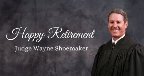 Happy Retirement Judge Wayne Shoemaker