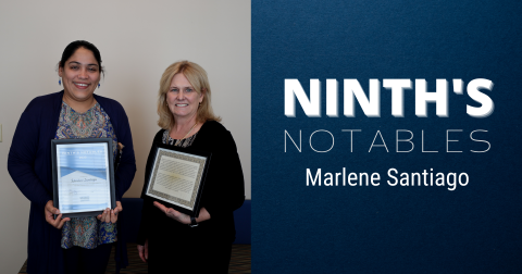 A photo of Chief Judge Lisa along with Marlene Santiago with the text Ninth's Notable Marlene Santiago