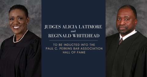 Photos of Judges Latimore and Whitehead with the announcement that they will be inducted into the Paul C. Perkins Bar Association Hall of Fame