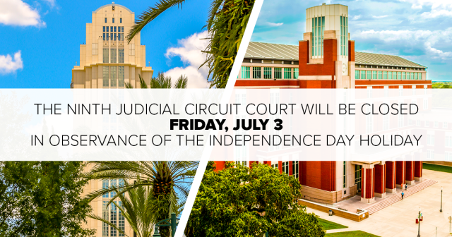 Images of the Orange and Osceola courthouses with copy that reads "the Ninth Circuit will be closed on Friday, July 3.