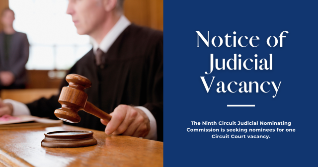 Image of a judge holding a gavel with text that reads: Notice of judicial vacancy - the Ninth Circuit judicial nominating commission is seeking nominees for one circuit court vacancy.